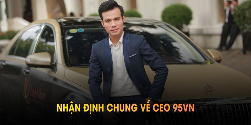 Nhận định chung về CEO 95VN và giá trị đóng góp cho nền tảng