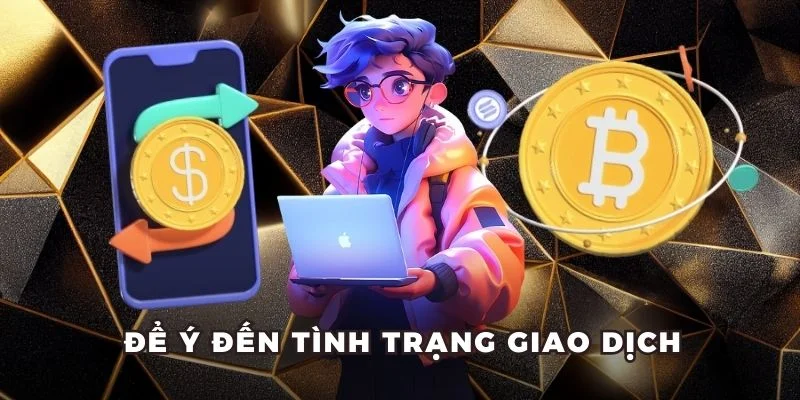 Để ý đến tình trạng giao dịch